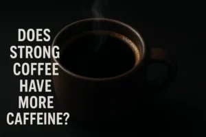 strong coffee